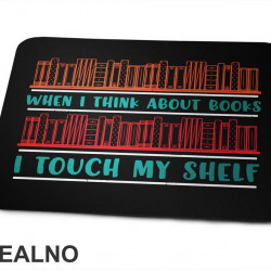 When I Think About Books I Touch My Shelf - Colors - Books - Čitanje - Knjige - Podloga za miš