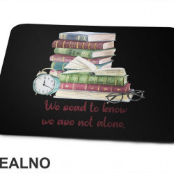 We Read To Know. We Are Not Alone. - Books - Čitanje - Knjige - Podloga za miš