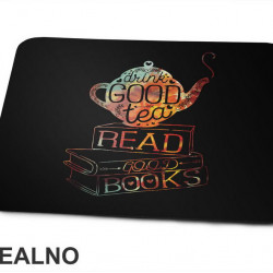 Drink Good Tea, Read Good Books - Books - Čitanje - Knjige - Podloga za miš