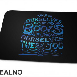 We Lose Ourselves In Books, We Find Ourselves There Too - Blue - Books - Čitanje - Knjige - Podloga za miš