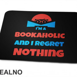 I'm Bookaholic And I Regret Nothing - Orange And Blue - Books - Čitanje - Knjige - Podloga za miš
