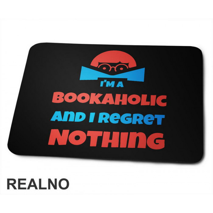 I'm Bookaholic And I Regret Nothing - Orange And Blue - Books - Čitanje - Knjige - Podloga za miš