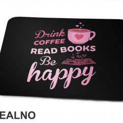 Drink Coffee Read Book Be Happy - Pink - Books - Čitanje - Knjige - Podloga za miš