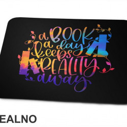 A Books A Day Keeps Reality Away - Colors - Books - Čitanje - Knjige - Podloga za miš