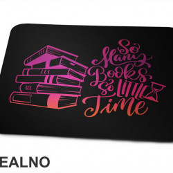 So Many Books So Little Time - Colors - Books - Čitanje - Knjige - Podloga za miš