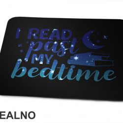I Read Past My Beadtime - Night Blue - Colors - Books - Čitanje - Knjige - Podloga za miš