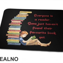 Everyone Is A Reader... Some Just Haven't Found Their Favourite Book Yet. - Books - Čitanje - Knjige - Podloga za miš