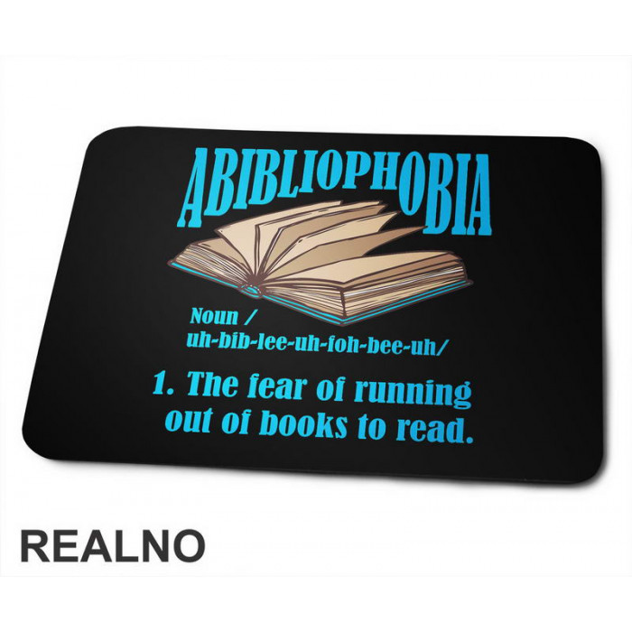 Abibliophobia - The Fear Of Running Out Of Books To Read - Open - Blue  - Books - Čitanje - Knjige - Podloga za miš