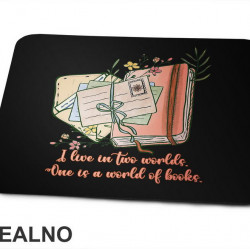 I Live In Two Worlds One Is A World Of - Books - Čitanje - Knjige - Podloga za miš