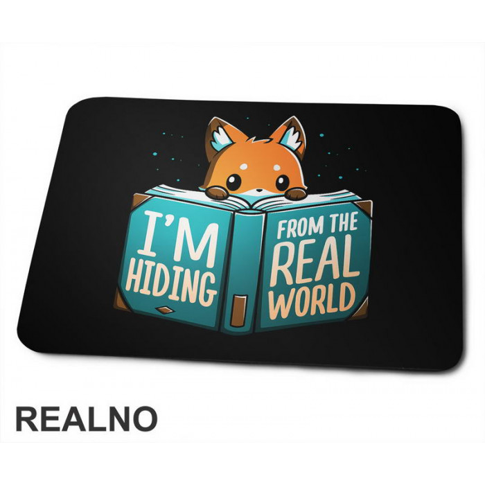 I'm Hiding From The Real World - Books - Čitanje - Knjige - Podloga za miš