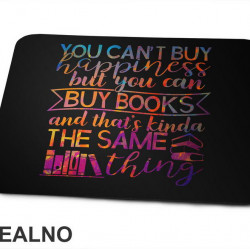 You Can't Buy Happiness But You Can Buy Book And That's Kinda The Same Thing - Colors - Books - Čitanje - Knjige - Podloga za miš