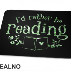 I'd Rather Be Reading - Green Flowers - Books - Čitanje - Knjige - Podloga za miš