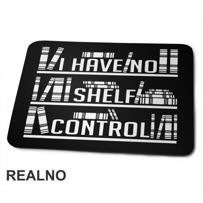 I Have No Shelf Control - Outline - Books - Čitanje - Knjige - Podloga za miš