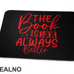 The Book Is Always Better - Red - Books - Čitanje - Knjige - Podloga za miš