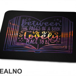 Between The Pages Of A Book Is A Lovely Place To Be - Colors - Books - Čitanje - Knjige - Podloga za miš