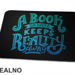 A Book A Day Keeps Reality Away - Green And Blue -  Colors - Books - Čitanje - Knjige - Podloga za miš