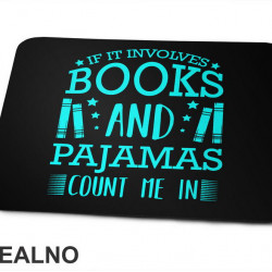 If It Involves Book And Pajamas Count Me In - Blue - Books - Čitanje - Knjige - Podloga za miš