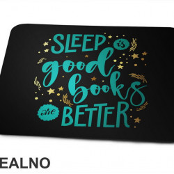 Sleep Is Good, Books Are Better - Books - Čitanje - Knjige - Podloga za miš