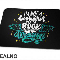 I'm Not A Bookworld I'm A Book Dragon - Books - Čitanje - Knjige - Podloga za miš