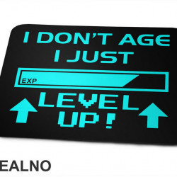 I Don't Age I Just Level Up! - Blue - Humor - Podloga za miš I Don't Age I Just Level Up! - Blue - Humor - Podloga za miš