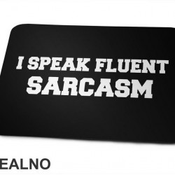 I Speak Fluent Sarcasm - Humor - Podloga za miš I Speak Fluent Sarcasm - Humor - Podloga za miš