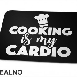 Cooking Is My Cardio - Hrana - Food - Podloga za miš