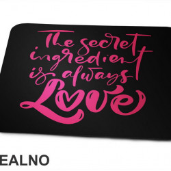 The Secret Ingredient Is Always Love - Pink - Love - Ljubav - Podloga za miš The Secret Ingredient Is Always Love - Pink - Love - Ljubav - Podloga za miš
