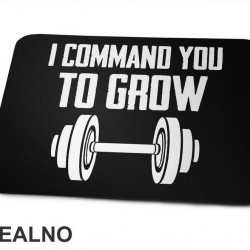 I Command You To Grow - Trening - Podloga za miš I Command You To Grow - Trening - Podloga za miš