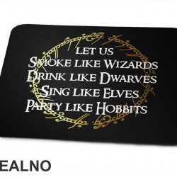 Smoke Like Wizards Drink Like Dwarves Sing Like Elves Party Like Hobbits - Lord Of The Rings - LOTR - Podloga za miš Smoke Like Wizards Drink Like Dwarves Sing Like Elves Party Like Hobbits - Lord Of The Rings - LOTR - Podloga za miš