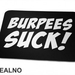Burpees Suck - Trening - Podloga za miš Burpees Suck - Trening - Podloga za miš