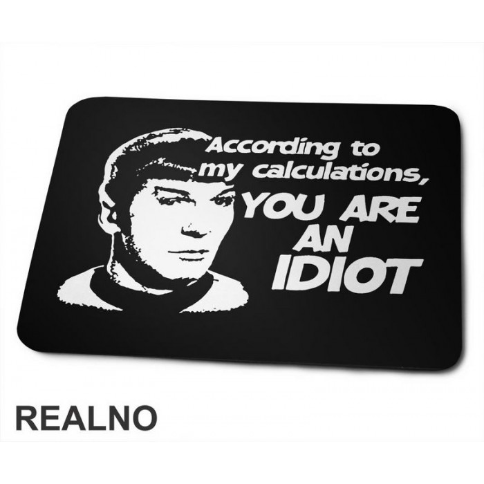 According To My Calculations, You Are An Idiot - Star Trek - Podloga za miš