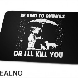 Be Kind To Animals Or I'll Kill You - John Wick - Podloga za miš Be Kind To Animals Or I'll Kill You - John Wick - Podloga za miš