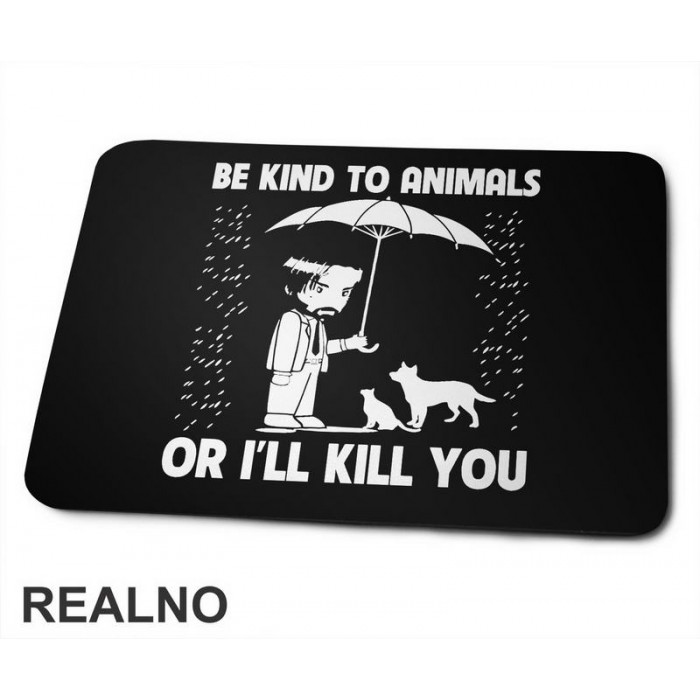 Be Kind To Animals Or I'll Kill You - John Wick - Podloga za miš
