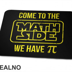 Come To The Math Side We Have Pi - Geek - Podloga za miš