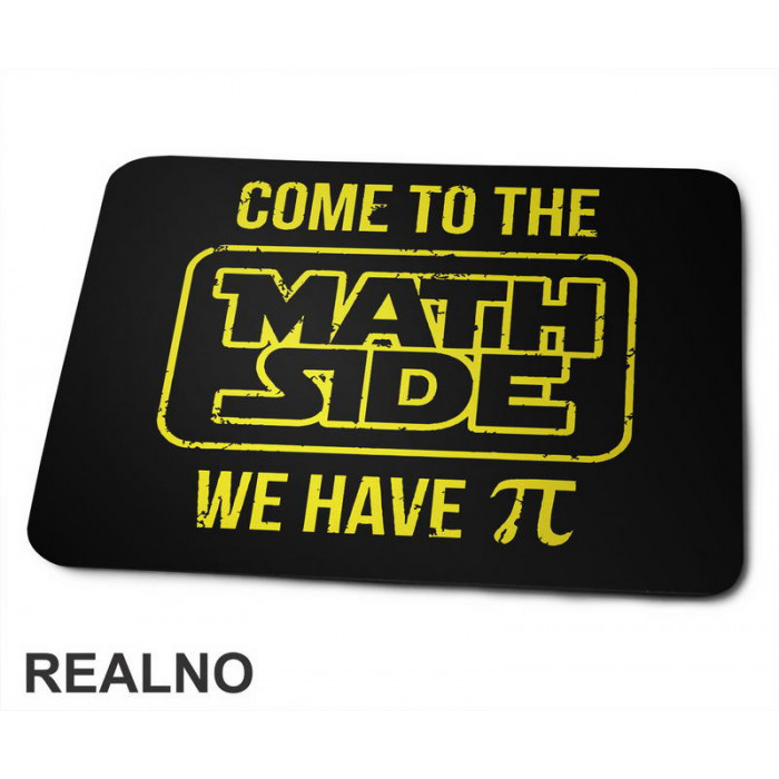 Come To The Math Side We Have Pi - Geek - Podloga za miš