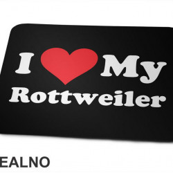 I Love My Rottweiler - Pas - Dog - Podloga za miš