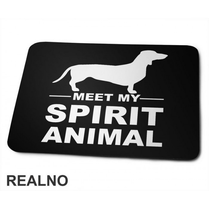 Meet My Spirit Animal - Jazavičar - Pas - Dog - Podloga za miš