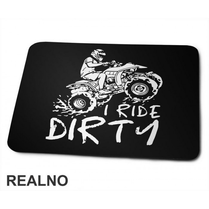 I Ride Dirty - Quad - Off Road - Podloga za miš