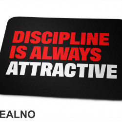 Discipline Is Always Attractive - Motivation - Quotes - Podloga za miš