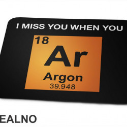 I Miss You When You - Argon - Geek - Podloga za miš