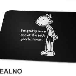 I'm Pretty Much One Of The Best People I Know - Diary of a Wimpy Kid - Humor - Podloga za miš I'm Pretty Much One Of The Best People I Know - Diary of a Wimpy Kid - Humor - Podloga za miš