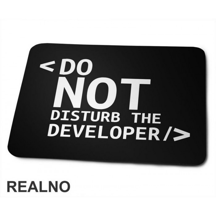 Do Not Disturb The Developer - Geek - Podloga za miš