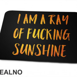 I Am A Ray Of Fucking Sunshine - Humor - Podloga za miš I Am A Ray Of Fucking Sunshine - Humor - Podloga za miš
