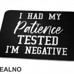 I Had My Patience Tested - I'm Negative - Humor - Podloga za miš I Had My Patience Tested - I'm Negative - Humor - Podloga za miš