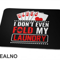 I Don't Even Fold My Laundry - Red - Poker - Podloga za miš
