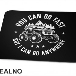 You Can Go Fast But I Can Go Anywhere - Quad - Off Road - Podloga za miš