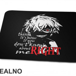 I Think It's Better If You Don't Know About Me Right - Tokyo Ghoul - Podloga za miš I Think It's Better If You Don't Know About Me Right - Tokyo Ghoul - Podloga za miš