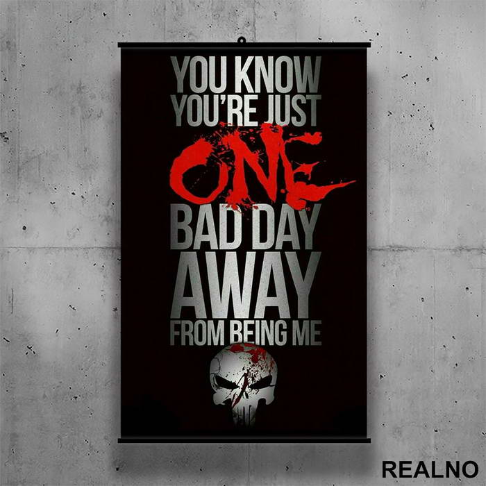 You Know You're One Bad Day Away From Being Me - Punisher - Poster sa nosačem