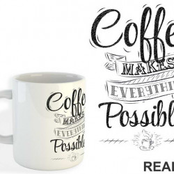 Coffee Makes Everything Possible - Kafa - Šolja Coffee Makes Everything Possible - Kafa - Šolja