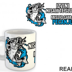 Izvini Nisam Te Slušao Mislio Sam O Pecanju - Pecanje - Fishing - Šolja